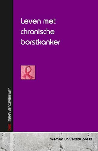 Leven met chronische borstkanker von bremen university press