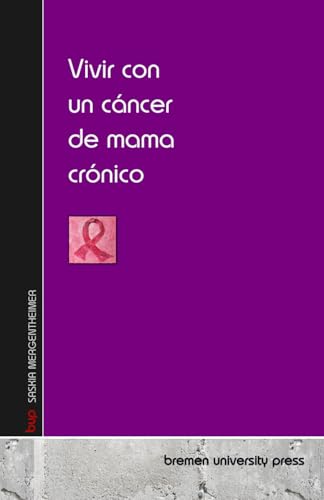 Vivir con un cáncer de mama crónico von bremen university press