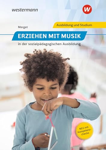 Erziehen mit Musik: in der sozialpädagogischen Ausbildung Schulbuch (Erziehen mit Musik in der sozialpädagogischen Erstausbildung) von Westermann Berufliche Bildung