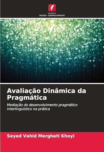 Avaliação Dinâmica da Pragmática: Mediação do desenvolvimento pragmático interlinguístico na prática von Edições Nosso Conhecimento