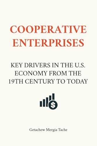 COOPERATIVE ENTERPRISES: KEY DRIVERS IN THE U.S. ECONOMY FROM THE 19TH CENTURY TO TODAY von Spines