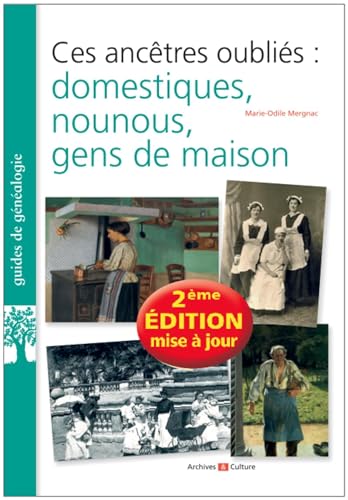 Ces ancêtres oubliés : domestiques, nounous, gens de maison: 2e édition augmentée Ces ancêtres oubliés : domestiques, nounous, gens de maison: 2e édition augmentée von ARCHIVES CULT