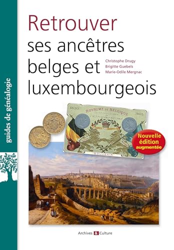 Retrouver ses ancêtres belges et luxembourgeois von ARCHIVES CULT
