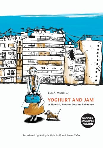 Yoghurt and Jam: or How My Mother Became Lebanese von Balestier Press