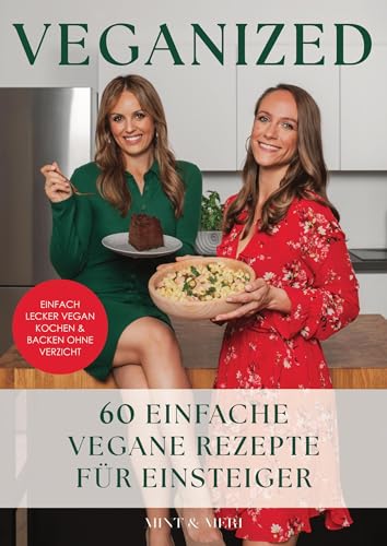 Veganized - Einfach lecker vegan kochen & backen ganz ohne Verzicht: 60 einfache Vegane Rezepte für Einsteiger Veganized - Einfach lecker vegan kochen & backen ganz ohne Verzicht: 60 einfache Vegane Rezepte für Einsteiger