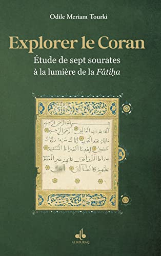 EXPLORER LE CORAN (TOME 2) - eTUDE DE SEPT SOURATES a LA LUMIeRE DE LA FATIHA: Etude de 7 sourates à la lumière de la Fâtiha von Al Bouraq