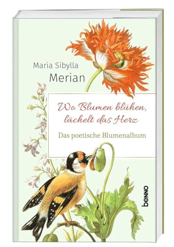 Das poetische Blumenalbum: Wo Blumen blühen, lächelt das Herz
