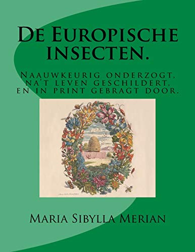 De Europische insecten.: Naauwkeurig onderzogt, na't leven geschildert, en in print gebragt door De Europische insecten.: Naauwkeurig onderzogt, na't leven geschildert, en in print gebragt door von Reprint Publishing