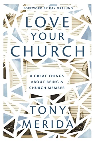 Love Your Church: 8 Great Things About Being a Church Member (Discipleship resource for Christians on belonging, welcoming, gathering, caring, serving, witnessing, and mission) von Good Book Co