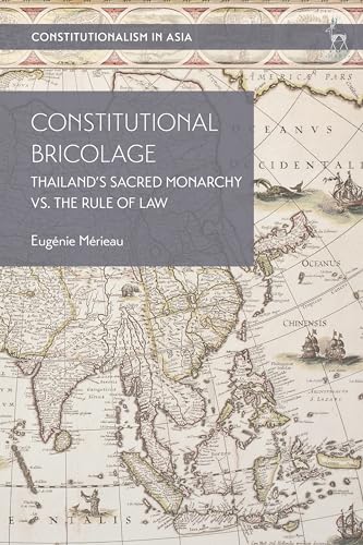 Constitutional Bricolage: Thailand's Sacred Monarchy vs. The Rule of Law (Constitutionalism in Asia) von Hart Publishing