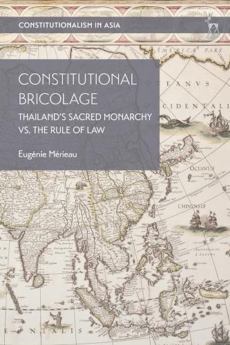Constitutional Bricolage: Thailand's Sacred Monarchy vs. The Rule of Law (Constitutionalism in Asia) von Bloomsbury