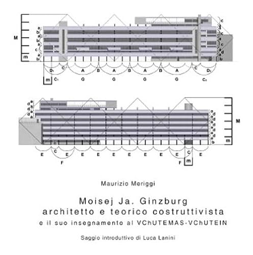 Moisej Ja. Ginzburg. Architetto e teorico costruttivista e il suo insegnamento al VChUTEMAS-VChUTEIN (Architect(ure)s) von Pisa University Press