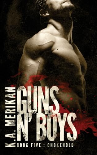 Guns n' Boys: Chokehold (Book 5) (gay dark mafia romance)
