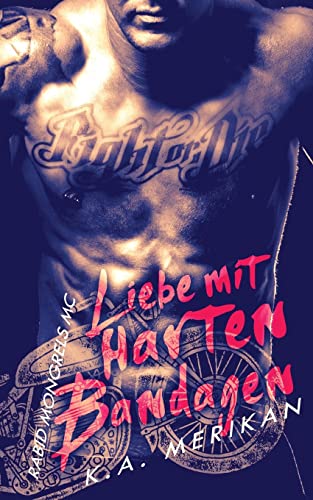 Liebe mit harten Bandagen - Rabid Mongrels MC Liebe mit harten Bandagen - Rabid Mongrels MC von CREATESPACE