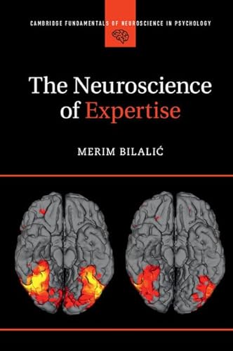 The Neuroscience of Expertise (Cambridge Fundamentals of Neuroscience in Psychology) von Cambridge University Press