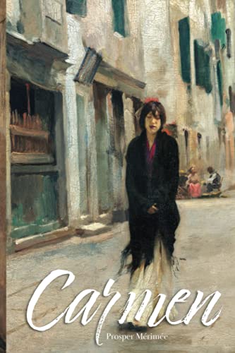 Carmen: by Prosper Mérimée; The best English version translated by