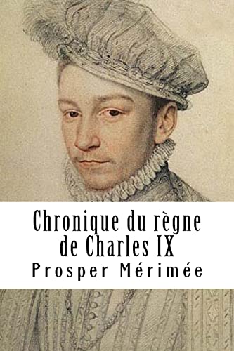 Chronique du règne de Charles IX Chronique du règne de Charles IX von CREATESPACE
