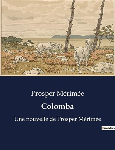 Colomba: Une nouvelle de Prosper Mérimée