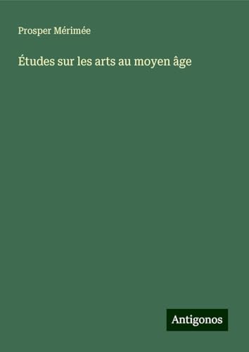 Études sur les arts au moyen âge Études sur les arts au moyen âge von Antigonos Verlag