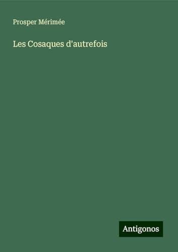 Les Cosaques d'autrefois Les Cosaques d'autrefois von Antigonos Verlag