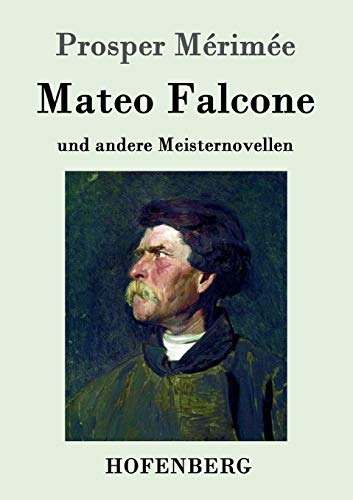 Mateo Falcone: und andere Meisternovellen von Hofenberg