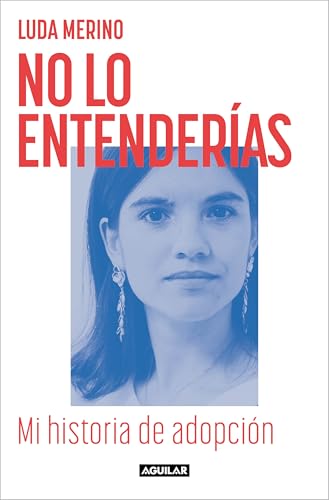 No lo entenderías. Mi historia de adopción (Primera persona) von AGUILAR
