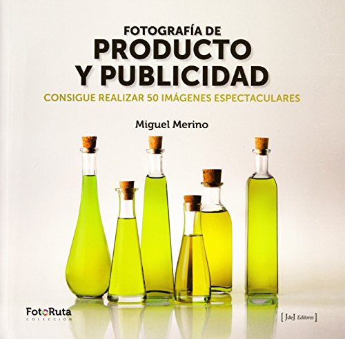 Fotografía de producto y publicidad : consigue realizar 50 imágenes espectaculares (FotoRuta, Band 21) von JdeJ Editores
