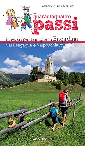 44 passi. Itinerari per famiglie in Engadina, val Bregaglia, Valposchiavo von Lyasis