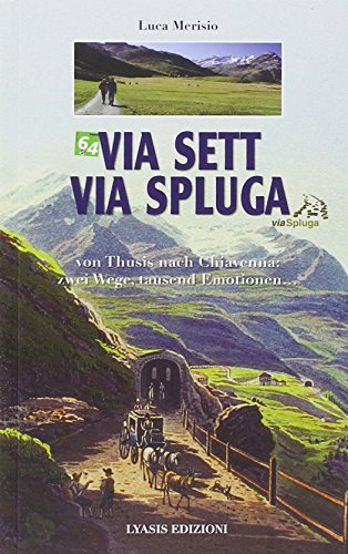 Via Sett - Via Spluga: Von Thusis nach Chiavenna: zwei Wege, tausend Emotionen von Paulsen Buchimport