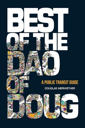 Best of the Dao of Doug: A Public Transit Guide von Balboa Press
