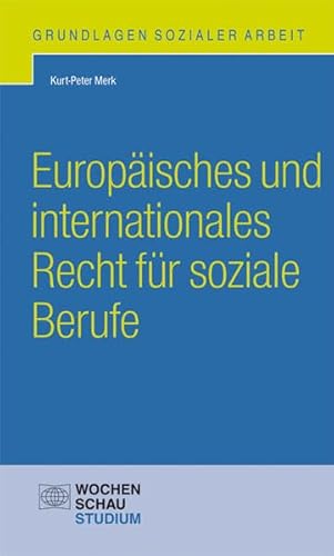 Europäisches und internationales Recht für soziale Berufe (Grundlagen Sozialer Arbeit)