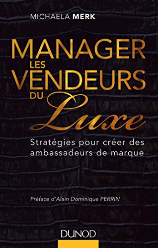Manager les vendeurs du luxe - Stratégies pour créer des ambassadeurs de marque: Stratégies pour créer des ambassadeurs de marque von DUNOD