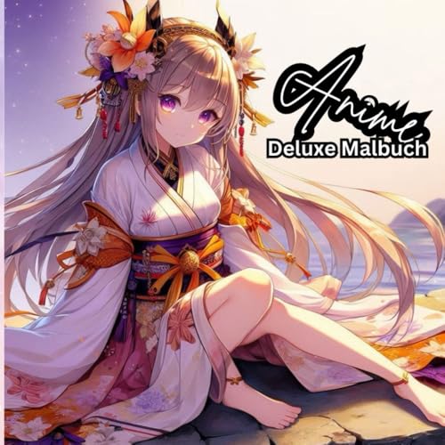 Anime Deluxe Malbuch - Anime Mädchen Deluxe (Wundervolle Anime Malbücher, Band 4) Anime Deluxe Malbuch - Anime Mädchen Deluxe (Wundervolle Anime Malbücher, Band 4) von Independently published