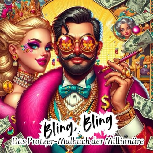 Bling, Bling - Das Protzer Malbuch der Milionäre (Außergewöhnliche Malbuchserie, Band 6) von Independently published