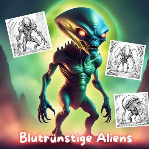 Blutrünstige Aliens - Malbuch / mal ein anderes Malbuch jetzt ist Schluss mit niedlich und Süß, NICHT für KLEINE Kinder geeignet (Blutrünstige Monster - Malbücher nichts für schwache Nerven, Band 4) Blutrünstige Aliens - Malbuch / mal ein anderes Malbuch jetzt ist Schluss mit niedlich und Süß, NICHT für KLEINE Kinder geeignet (Blutrünstige Monster - Malbücher nichts für schwache Nerven, Band 4) von Independently published