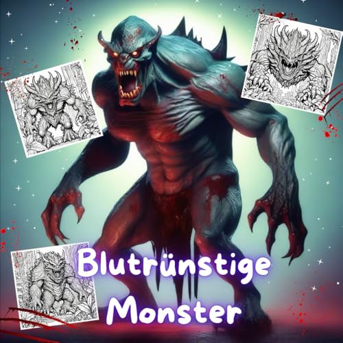 Blutrünstige Monster Teil 4 - jetzt ist Schluss mit niedlich und Süß / NICHT für KLEINE Kinder geeignet Blutrünstige Monster Teil 4 - jetzt ist Schluss mit niedlich und Süß / NICHT für KLEINE Kinder geeignet