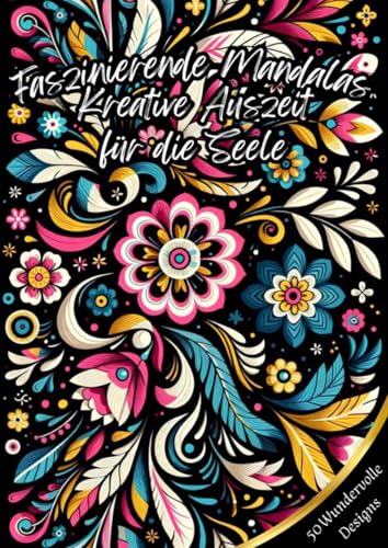 Faszinierende Mandalas - Kreative Auszeit für die Seele Faszinierende Mandalas - Kreative Auszeit für die Seele von epubli