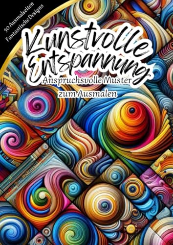 Kunstvolle Entspannung - Anspruchsvolle Muster zum Ausmalen: DE Kunstvolle Entspannung - Anspruchsvolle Muster zum Ausmalen: DE von epubli