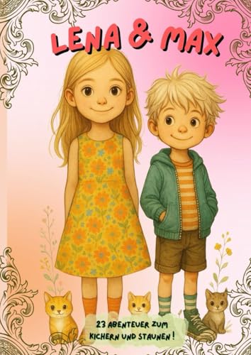 Lena & Max - 23 Abenteuer zum kichern und staunen! Lena & Max - 23 Abenteuer zum kichern und staunen! von Independently published
