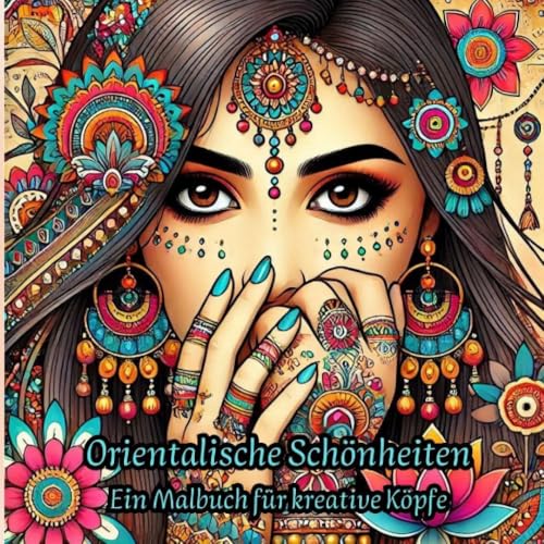Orientalische Schönheiten - Ein Malbuch für kreative Köpfe: DE Orientalische Schönheiten - Ein Malbuch für kreative Köpfe: DE von epubli