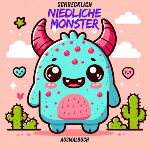 Schrecklich niedliche Monster - Ausmalbuch ab 6 Jahre für kleine Monster Fans