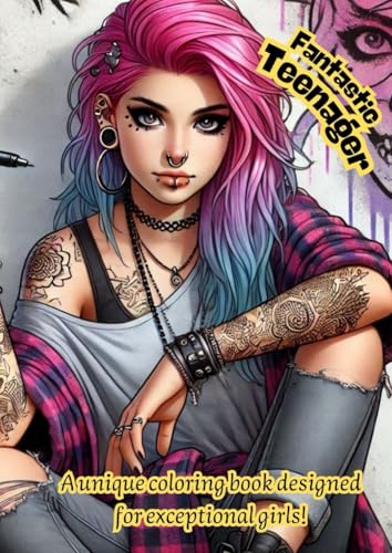 Teenager Fantastic - A unique coloring book designed for exceptional girls! (Mädchen Malbücher für kreative Künstler, Band 10) Teenager Fantastic - A unique coloring book designed for exceptional girls! (Mädchen Malbücher für kreative Künstler, Band 10) von Independently published