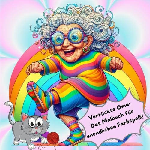 Verrückte Oma: Das Malbuch für unendlichen Farbspaß ! (Außergewöhnliche Malbuchserie, Band 1) Verrückte Oma: Das Malbuch für unendlichen Farbspaß ! (Außergewöhnliche Malbuchserie, Band 1) von Independently published