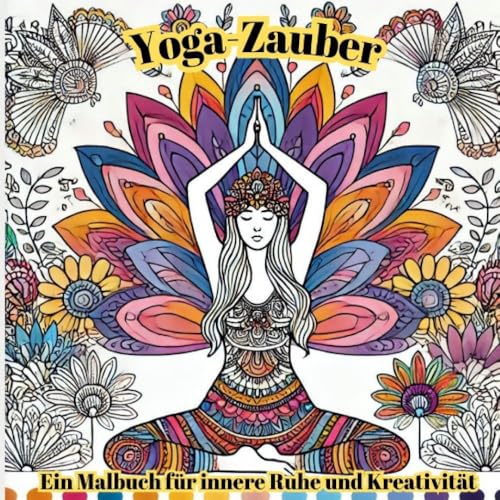 Yoga Zauber - Ein Malbuch für innere Ruhe und Kreativität: DE von epubli