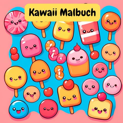Zuckersüße Kawaii Leckereien - Ausmalbuch für Kreative kleine Künstler Zuckersüße Kawaii Leckereien - Ausmalbuch für Kreative kleine Künstler