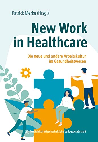 New Work in Healthcare: Die neue und andere Arbeitskultur im Gesundheitswesen