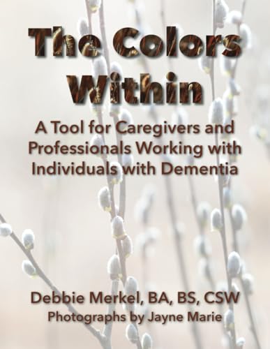 The Colors Within: A Tool for Caregivers and Professionals Working with Individuals with Dementia von Hog Press