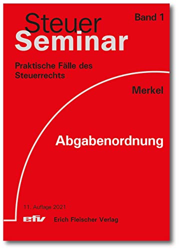 Abgabenordnung: 70 praktische Fälle des Einkommens-und Lohnsteuerrechts (Steuer-Seminar Praxisfälle: Praktische Fälle des Steuerrechts)