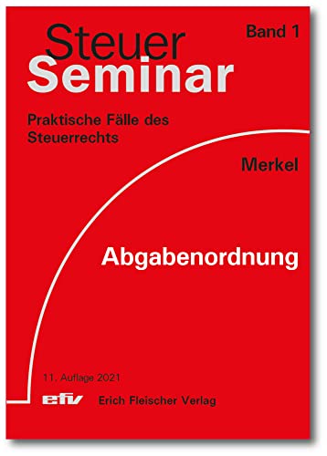 Abgabenordnung: 70 praktische Fälle des Einkommens-und Lohnsteuerrechts (Steuer-Seminar Praxisfälle: Praktische Fälle des Steuerrechts)