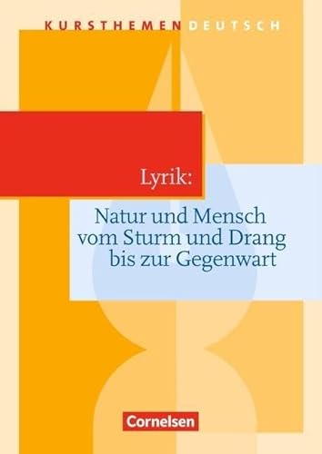 Kursthemen Deutsch: Lyrik: Natur und Mensch vom Sturm und Drang bis zur Gegenwart - Schulbuch von Cornelsen Verlag GmbH